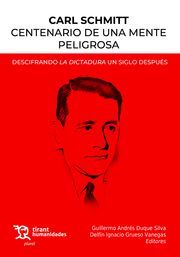 CARL SCHMITT CENTENARIO DE UNA MENTE PELIGROSA