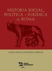HISTORIA SOCIAL, POLÍTICA Y JURÍDICA DE ROMA