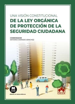 UNA VISIÓN CONSTITUCIONAL DE LA LEY ORGÁNICA DE PROTECCIÓN DE LA SEGURIDAD CIUDA