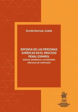 DEFENSA DE LAS PERSONAS JURÍDICAS EN EL PROCESO PENAL ESPAÑOL.