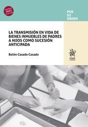 LA TRANSMISIÓN EN VIDA DE BIENES INMUEBLES DE PADRES A HIJOS COMO SUCESIÓN ANTICIPADA