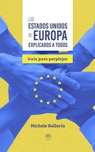 LOS ESTADOS UNIDOS DE EUROPA EXPLICADOS A TODOS