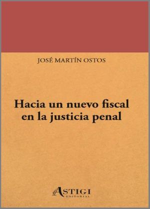 HACIA UN NUEVO FISCAL EN LA JUSTICIA PENAL