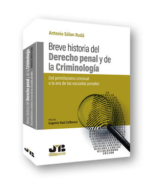 BREVE HISTORIA DEL DERECHO PENAL Y DE LA CRIMINOLOGÍA