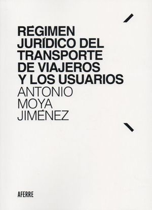 RÉGIMEN JURÍDICO DEL TRANSPORTE DE VIAJEROS Y LOS USUARIOS