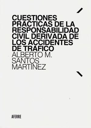 CUESTIONES PRACTICAS DE LA RESPONSABILIDAD CIVIL DERIVADA DE LOS ACCIDENTES DE TRÁFICO