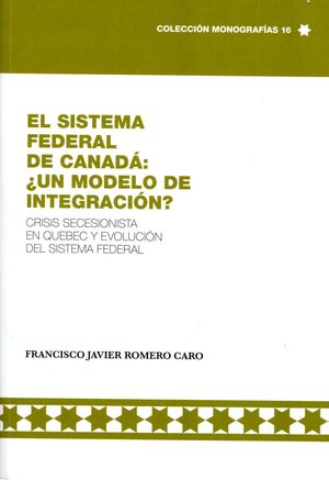 EL SISTEMA FEDERAL DE CANADÁ: ¿UN MODELO DE INTEGRACIÓN?