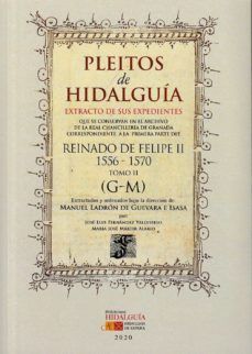 PLEITOS DE HIDALGUIA. REINADO DE FELIPE II 1556-1570. TOMO II (G-M)