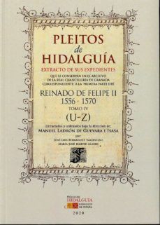 PLEITOS DE HIDALGUIA. REINADO DE FELIPE II 1556-1570. TOMO IV (U-Z)