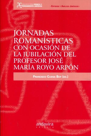 JORNADAS ROMANISTICAS CON OCASION DE LA JUBILACION DEL PROF. JOSE MARIA ROYO ARP