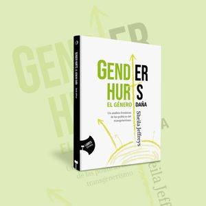 GENDER HURTS: EL GÉNERO DAÑA