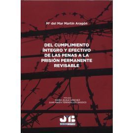 DEL CUMPLIMIENTO INTEGRO Y EFECTIVO DE LAS PENAS A LA PRISION PERMANENTE
