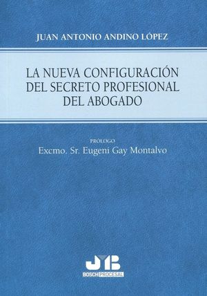 LA NUEVA CONFIGURACION DEL SECRETO PROFESIONAL DEL ABOGADO