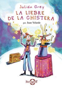 JULIÁN GREY. LA LIEBRE DE LA CHISTERA