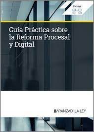 GUIA PRACTICA SOBRE LA REFORMA PROCESAL Y DIGITAL