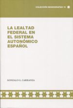 LA LEALTAD FEDERAL EN EL SISTEMA AUTONÓMICO ESPAÑOL