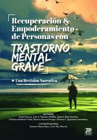 RECUPERACIÓN Y EMPODERAMIENTO DE PERSONAS CON TRASTORNO MENTAL GRAVE