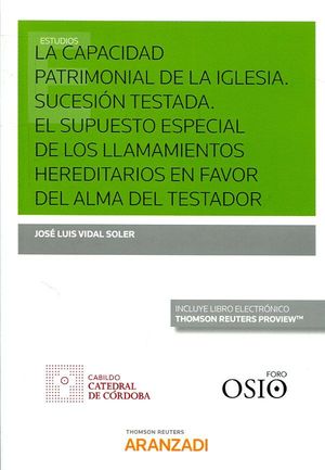 LA CAPACIDAD PATRIMONIAL DE LA IGLESIA. SUCESIÓN TESTADA. EL SUPUESTO ESPECIAL DE LOS LLAMAMIENTOS HEREDITARIOS EN FAVOR DEL ALMA DEL TESTADOR