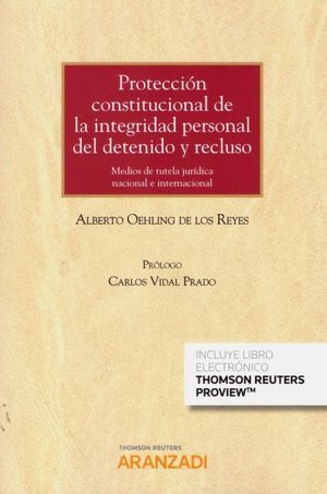 PROTECCION CONSTITUCIONAL DE LA INTEGRIDAD PERSONAL DEL DETENIDO Y RECLUSO