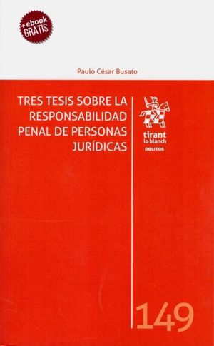 TRES TESIS SOBRE LA RESPONSABILIDAD PENAL DE PERSONAS JURIDICAS