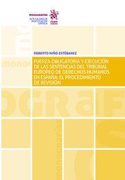 FUERZA OBLIGATORIA Y EJECUCIÓN DE LAS SENTENCIAS DEL TRIBUNAL EUROPEO DE DERECHOS HUMANOS EN ESPAÑA