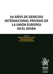 50 AÑOS DE DERECHO INTERNACIONAL PRIVADO DE LA UNION EUROPEA EN EL DIVAN