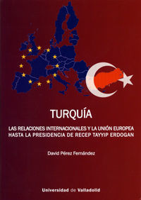 TURQUÍA. LAS RELACIONES INTERNACIONALES Y LA UNIÓN EUROPEA HASTA LA PRESIDENCIA