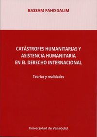 CATASTROFES HUMANITARIAS Y ASISTENCIA HUMANITARIA EN DERECHO INTERNACIONAL