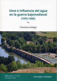 USOS E INFLUENCIA DEL AGUA EN LA GUERRA BAJOMEDIEVAL (1475-1492)