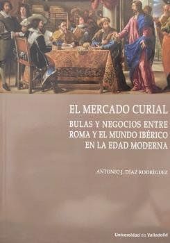 EL MERCADO CURIAL BULAS Y NEGOCIOS ENTRE ROMA Y EL MUNDO