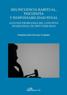 DELINCUENCIA HABITUAL, PSICOPATÍA Y RESPONSABILIDAD PENAL