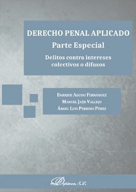 DERECHO PENAL APLICADO. PARTE ESPECIAL. DELITOS CONTRA INTERESES COLECTIVOS O DI