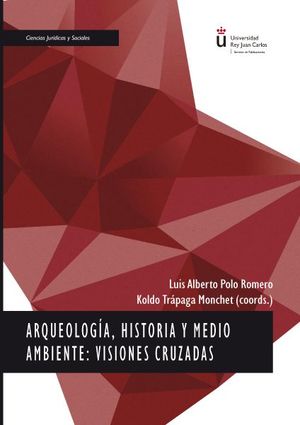 ARQUEOLOGIA, HISTORIA Y MEDIO AMBIENTE: VISIONES CRUZADAS