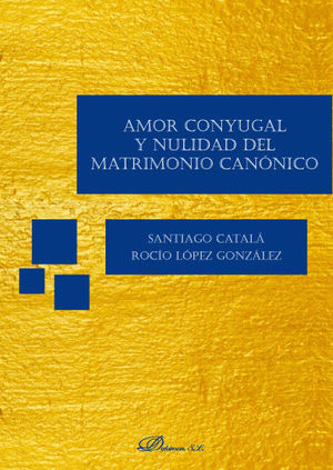 AMOR CONYUGAL Y NULIDAD DEL MATRIMONIO CANONICO