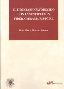 EL FIDUCIARIO FAVORECIDO CON LA CONSTITUCION FIDEICOMISARIA ESPECIAL