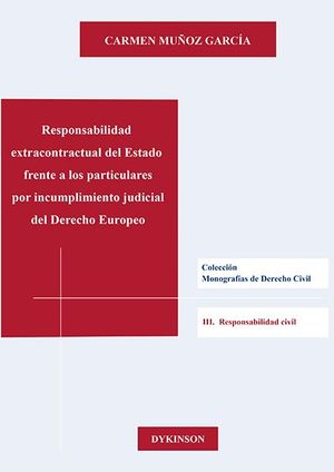 RESPONSABILIDAD EXTRACONTRACTUAL DEL ESTADO FRENTE A LOS PARTICULARES POR INCUMPLIMIENTO JUDICIAL DEL DERECHO EUROPEO