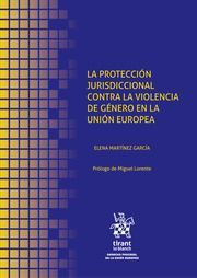 LA PROTECCION JURISDICCIONAL CONTRA LA VIOLENCIA DE GENERO EN LA UNION EUROPEA