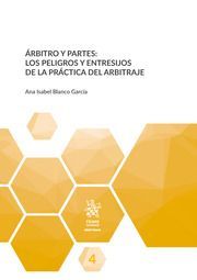 ÁRBITRO Y PARTES: LOS PELIGROS Y ENTRESIJOS DE LA PRÁCTICA DEL ARBITRAJE.