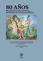 80 AÑOS DEL EXILIO DE LOS JURISTAS ESPAÑOLES ACOGIDOS EN MÉXICO