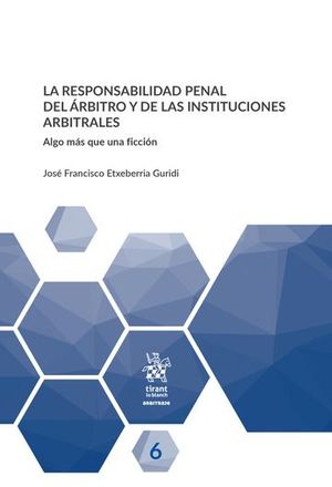 LA RESPONSABILIDAD PENAL DEL ÁRBITRO Y DE LAS INSTITUCIONES ARBITRALES