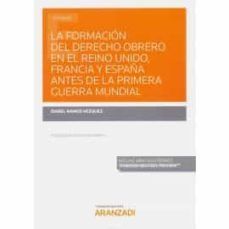 LA FORMACIÓN DEL DERECHO OBRERO EN EL REINO UNIDO, FRANCIA Y ESPAÑA ANTES DE LA PRIMERA GUERRA MUNDIAL