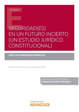 SEGURIDAD(ES) EN UN FUTURO INCIERTO (UN ESTUDIO JURIDICO CONSTITU