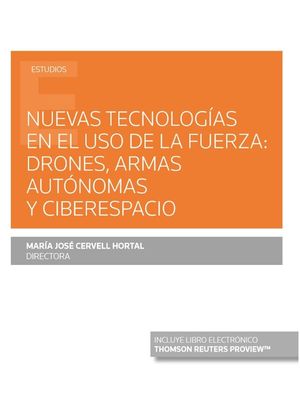 NUEVAS TECNOLOGÍAS EN EL USO DE LA FUERZA: DRONES, ARMAS AUTÓNOMAS Y CIBERESPACI