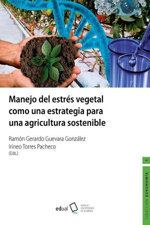 MANEJO DEL ESTRES VEGETAL COMO UNA ESTRATEGIA PARA UNA AGRICULTURA SOSTENIBLE