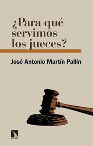 ¿PARA QUE SERVIMOS LOS JUECES?