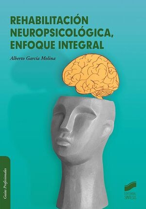 REHABILITACION NEUROPSICOLOGICA, ENFOQUE INTEGRAL