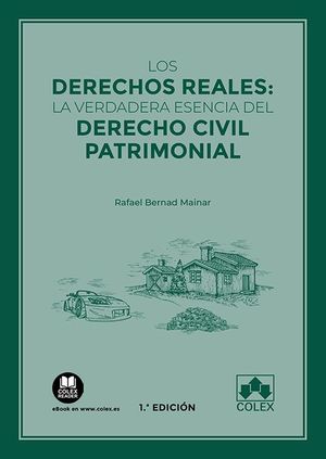 DERECHOS REALES: LA VERDADERA ESENCIA DEL DERECHO CIVIL PATRIMONIAL