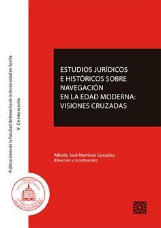 ESTUDIOS JURÍDICOS E HISTÓRICOS SOBRE NAVEGACIÓN EN LA EDAD MODERNA: VISIONES CR