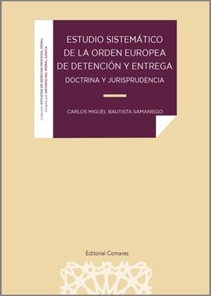 ESTUDIO SISTEMÁTICO DE LA ORDEN EUROPEA DE DETENCIÓN Y ENTREGA