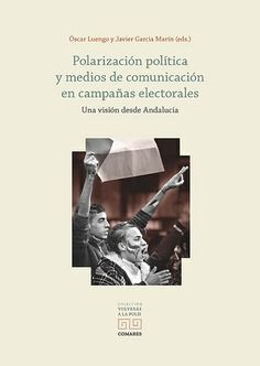 POLARIZACIÓN POLÍTICA Y MEDIOS DE COMUNICACIÓN EN CAMPAÑAS ELECTORALES